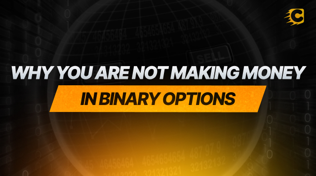 Why You Are Not Making Money in Binary Options Trading